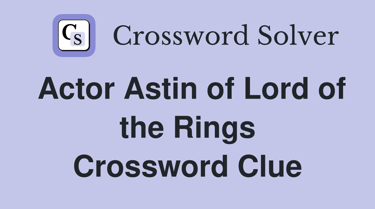 Actor Astin of Lord of the Rings Crossword Clue Answers Crossword
